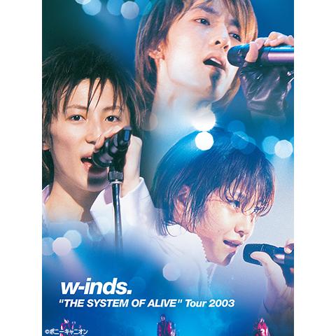 w－inds. “THE SYSTEM OF ALIVE”Tour 2003