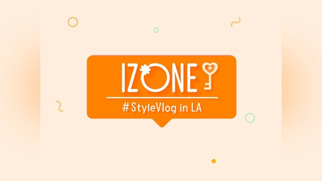 IZ＊ONE #StyleVlog in LA