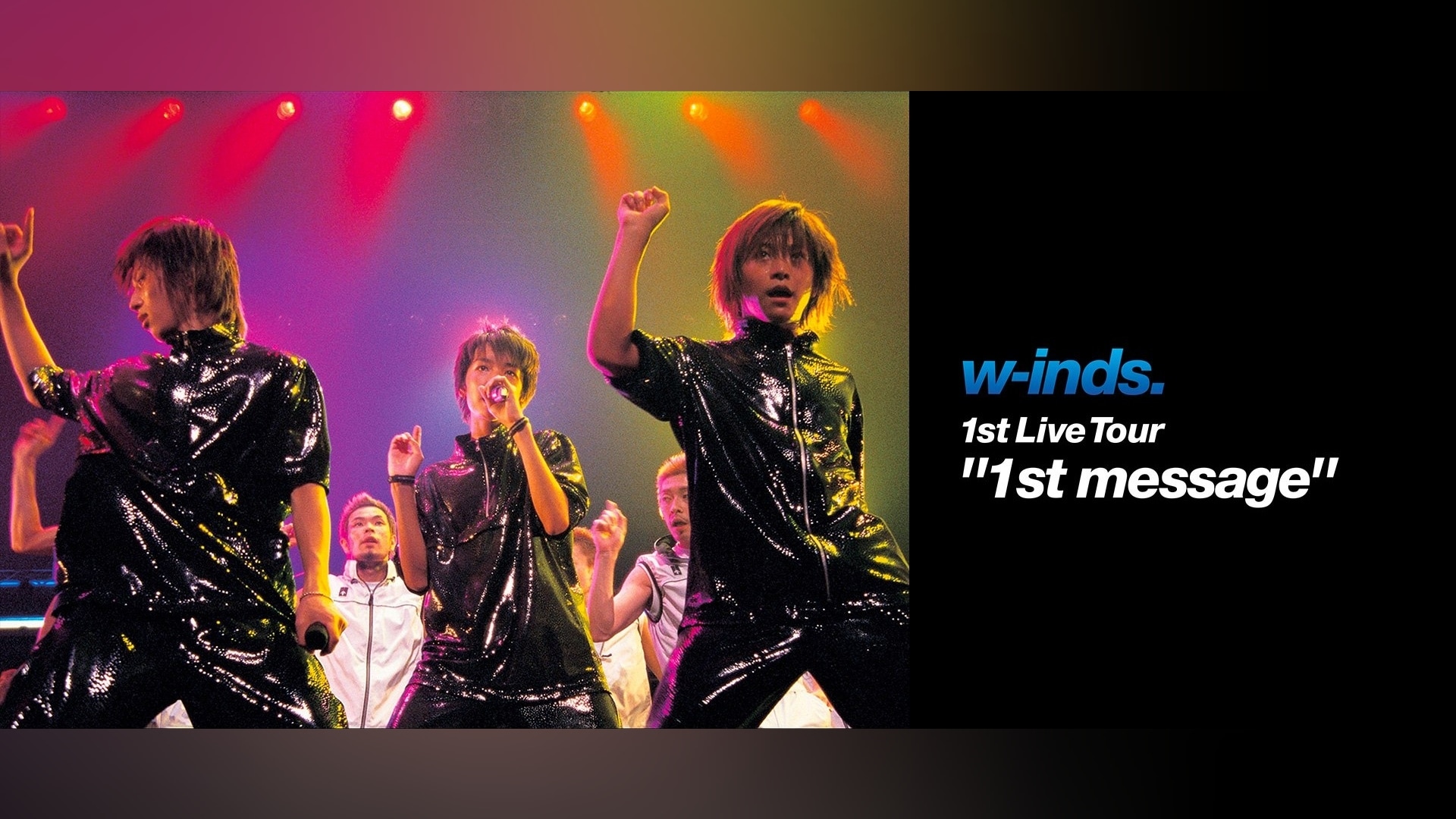 w－inds. 1st Live Tour “1st message”｜カンテレドーガ【初回30日間無料トライアル！】