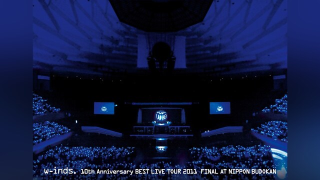 w－inds. 10th Anniversary BEST LIVE TOUR 2011 FINAL AT NIPPON BUDOKAN