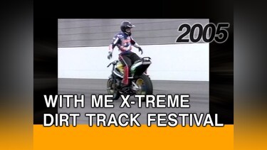 WITH ME X－TREME/DIRT TRACK FESTIVAL［2005］