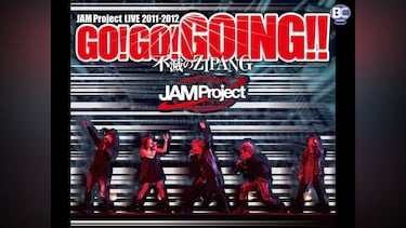 JAM Project LIVE 2011－2012 GO!GO!GOING!!～不滅のZIPANG～