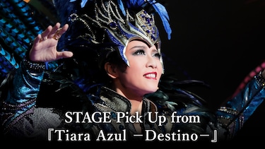 STAGE Pick Up from 『Tiara Azul -Destino-』