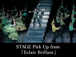 STAGE Pick Up from 『Eclair Brillant』