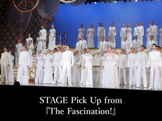 STAGE Pick Up from 『The Fascination!』